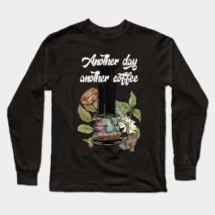 Another Day - Another Coffee Long Sleeve T-Shirt